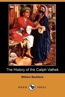 The History of the Caliph Vathek (Dodo Press) by William Beckford