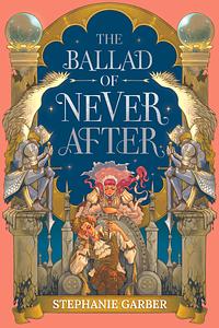 The Ballad of Never After by Stephanie Garber