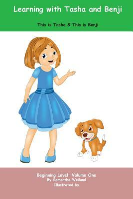 Learning with Tasha and Benji: This is Tasha & This is Benji by Samantha Weiland