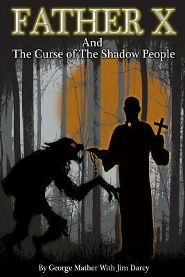 Father "X" and the Curse of the Shadpw People by George Mather