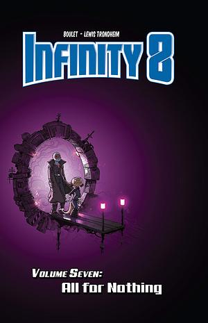 Infinity 8 Vol. 7: All for Nothing by Mike Kennedy, Lewis Trondheim, Boulet