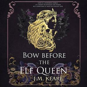 Bow Before the Elf Queen by J.M. Kearl