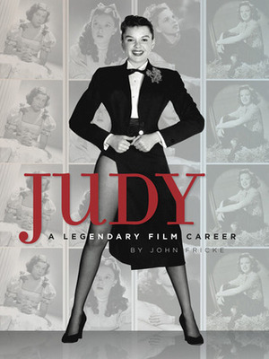 Judy: A Legendary Film Career by John Fricke