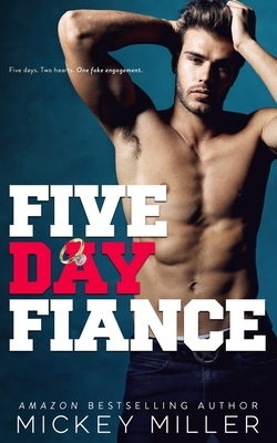 Five Day Fiancé by Mickey Miller