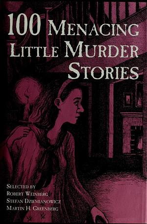 100 Menacing Little Murder Stories by Robert Weinberg