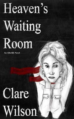 Heaven's Waiting Room by Clare Wilson