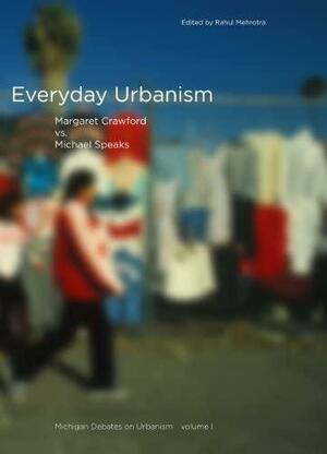 Everyday Urbanism: Michigan Debates on Urbanism I by Rahul Mehrotra