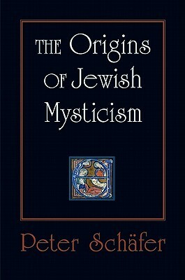 The Origins of Jewish Mysticism by Peter Schäfer