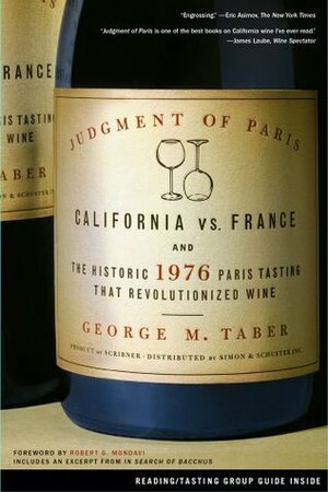 Judgment of Paris:California vs. France and the Historic 1976 Paris Tasting That Revolutionized Wine by George M. Taber, Robert G. Mondavi