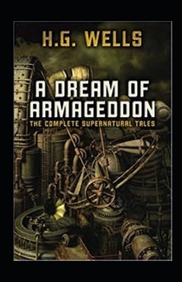 A Dream of Armageddon Illustrated by H.G. Wells