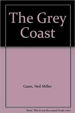 The Grey Coast by Neil M. Gunn