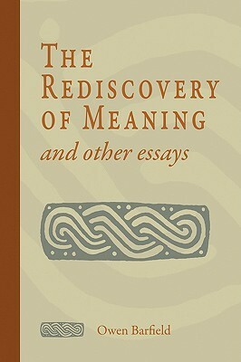 The Rediscovery of Meaning and Other Essays by Owen Barfield