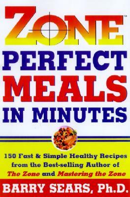 Zone-Perfect Meals in Minutes by Barry Sears