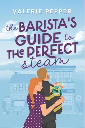 The Barista's Guide to the Perfect Steam by Valerie Pepper