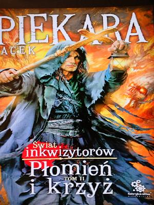 Płomień i Krzyż, tom II by Jacek Piekara