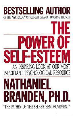 The Power of Self-Esteem by Nathaniel Branden, Nathaniel Branden