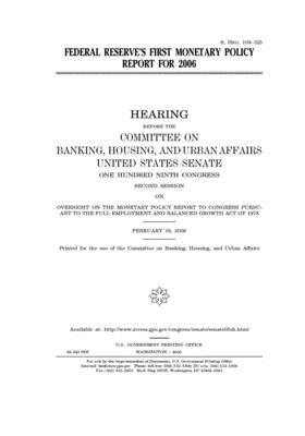 Federal Reserve's first monetary policy report for 2006 by Committee on Banking Housing (senate), United States Congress, United States Senate