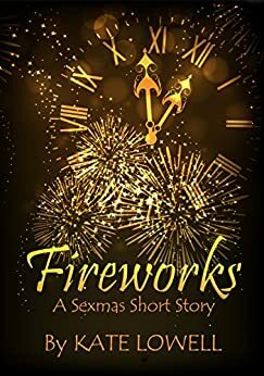 Fireworks: A Sexmas Short Story by Kate Lowell