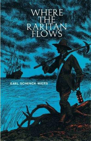 Where the Raritan Flows by Earl Schenck Miers