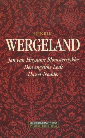 Jan van Huysums blomsterstykke • Den engelske lods • Hassel-nødder by Henrik Wergeland