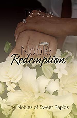 Noble Redemption by Té Russ