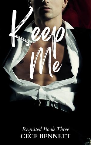 Keep Me  by CeCe Bennett