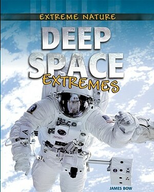 Deep Space Extremes by James Bow