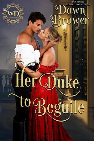Her Duke to Beguile by Dawn Brower, Wayward Dukes