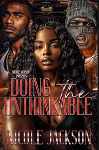 Doing The Unthinkable by Nicole Jackson, Nicole Jackson