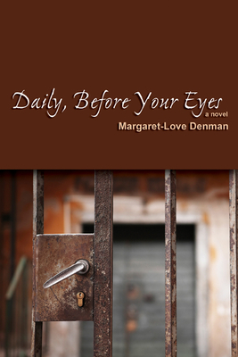 Daily, Before Your Eyes by Margaret-Love Denman