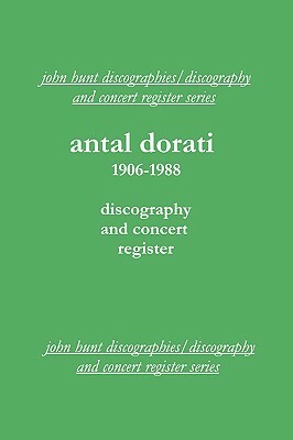 Antal Dorati 1906-1988. Discography and Concert Register. [2004]. by John Hunt