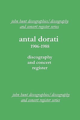 Antal Dorati 1906-1988. Discography and Concert Register. [2004]. by John Hunt