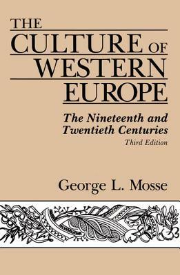 The Culture Of Western Europe: The Nineteenth And Twentieth Centuries by George Mosse