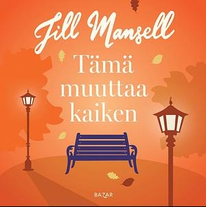 Tämä muuttaa kaiken by Jill Mansell