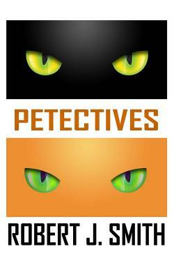 Petectives by Robert J. Smith