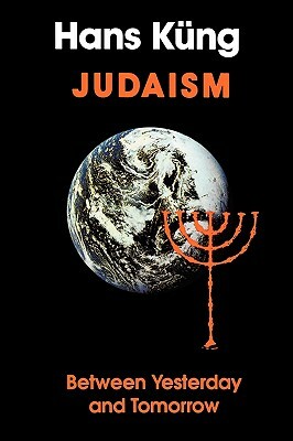 Judaism: Between Yesterday and Tomorrow by Hans Keung, Hans Kng, Hans Kung