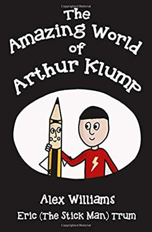 The Amazing World of Arthur Klump by Eric Trum, Alex Williams