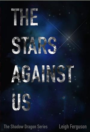 The Stars Against Us by Leigh Ferguson