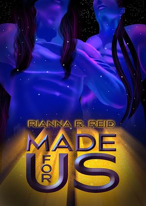 Made For Us by Rianna Reid