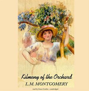 Kilmeny of the Orchard by L.M. Montgomery