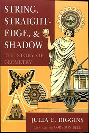 String, Straightedge, and Shadow: The Story of Geometry by Julia E. Diggins