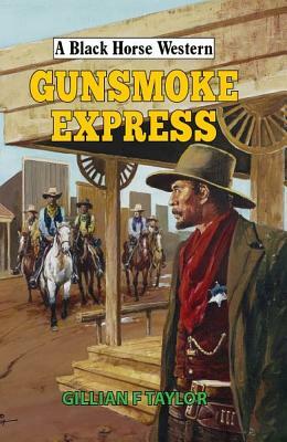 Gunsmoke Express by Gillian F. Taylor