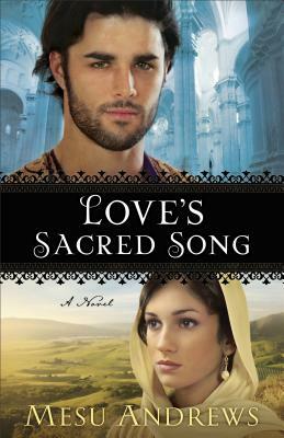 Love's Sacred Song by Mesu Andrews