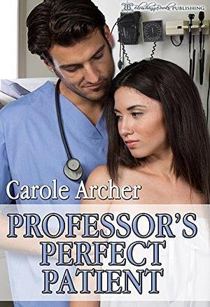 Professor's Perfect Patient by Carole Archer, Carole Archer