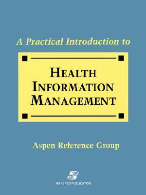 Practical Intro Health Info Management by Aspen Reference Group, Aspen, Sara N. Dilima