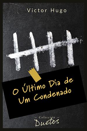 O Último Dia de um Condenado: Coleção Duetos by Victor Hugo