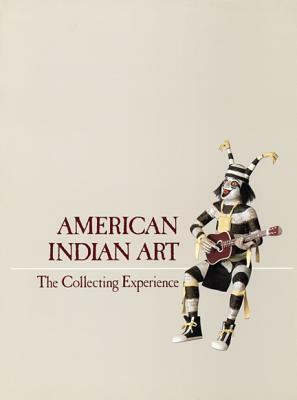American Indian Art: The Collecting Experience by Chazen Museum of Art, Elvehjem Museum of Art, Beverly Gordon