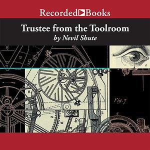 Trustee from the Toolroom by Nevil Shute