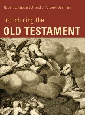 Introducing the Old Testament by J. Andrew Dearman, Robert L. Hubbard