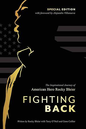 Fighting Back: The Inspirational Journey of American Hero Rocky Bleier by Terry O'Neil, Rocky Bleier